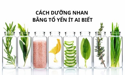 Cách dưỡng nhan bằng Tổ yến ít ai biết